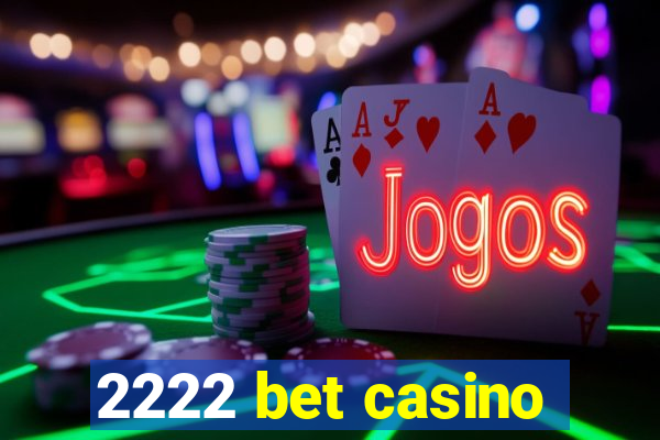 2222 bet casino